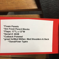 17" Med *4.25" Collegiate Dressage, 2 Billet Guards, Foam Panels, Sm Front Pencil Blocks, Flaps: 17"L x 12"W Serial #: 6528