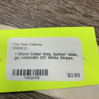 1 Show Collar Only, button *older, gc, stain/dirt
