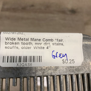 Wide Metal Mane Comb *fair, broken tooth, mnr dirt, stains, scuffs, older