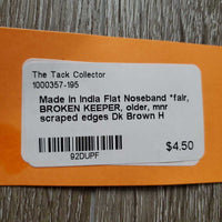 Flat Noseband *fair, BROKEN KEEPER, older, mnr scraped edges
