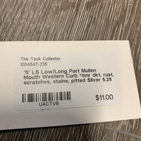 'S' LS Low/Long Port Mullen Mouth Western Curb *mnr dirt, rust, scratches, stains, pitted
