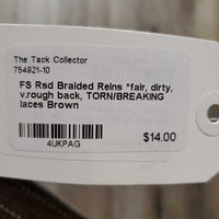 FS Rsd Braided Reins *fair, dirty, v.rough back, TORN/BREAKING laces
