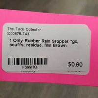 1 Only Rubber Rein Stopper *gc, scuffs, residue, film
