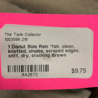 1 Donut Side Rein *fair, clean, knotted, xholes, scraped edges, stiff, dry, cracking
