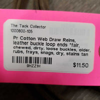 Pr Cotton Web Draw Reins, leather buckle loop ends *fair, chewed, dirty, loose buckles, older, rubs, frays, snags, dry, stains
