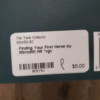 Finding Your First Horse by Meredith Hill *vgc