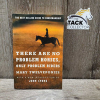 There Are No Problem Horses, Only Problem Riders by Mary Twelveponies *gc, yellowed, mnr bent corners
