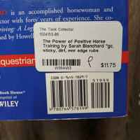 The Power of Positive Horse Training by Sarah Blanchard *gc, sticky, dirt, mnr edge rubs
