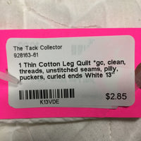 1 Thin Cotton Leg Quilt *gc, clean, threads, unstitched seams, pilly, puckers, curled ends
