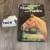 The Complete Book of Horses and Ponies by Margaret Cabell Self *plastic wrapped, gc, older, cover rips, broken spine, yellowed

