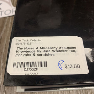 The Horse A Miscellany of Equine Knowledge by Julie Whitaker *xc, mnr rubs & scratches