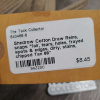 Cotton Draw Reins, snaps *fair, tears, holes, frayed spots & edges, dirty, stains, chipped
