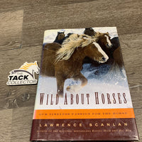 Wild About Horses by Lawrence Scanlan *gc/fair, torn binding, mnr bent & torn cover
