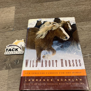 Wild About Horses by Lawrence Scanlan *gc/fair, torn binding, mnr bent & torn cover