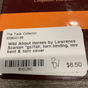 Wild About Horses by Lawrence Scanlan *gc/fair, torn binding, mnr bent & torn cover