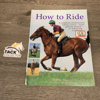 How to Ride by Debby Sly *gc, sticker, folded & bent binding
