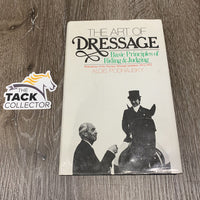 The Art of Dressage: Basic Principles of Riding & Judging - Alois Podhajsky *vgc, mnr rubs & dirt
