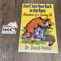 Dont Turn your Back in the Barn - Adventures of a Country Vet by Dr David Perrin *vgc, v.mnr bent corners
