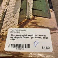 The Wonderful World Of Horses by Angela Sayer *gc, faded, edge rubs
