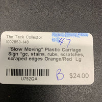 "Slow Moving" Plastic Carriage Sign *gc, stains, rubs, scratches, scraped edges
