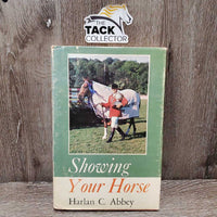 Showing Your Horse by Harlan C. Abbey *torn cover, yellowed, stains, rubs, dirty
