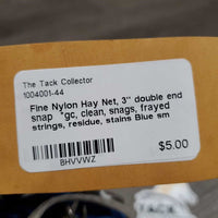 Fine Nylon Hay Net, 3" double end snap *gc, clean, snags, frayed strings, residue, stains
