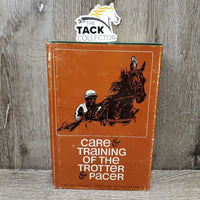 Care & Training of the Trotter & Pacer by United States Trotting Association *rubs, faded, bent, dirt, stains, taped
