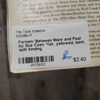 Farnam: Between Mare and Foal by Sue Coen *fair, yellowed, bent, split binding
