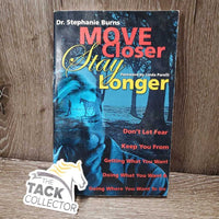 Move Closer Stay Longer by Dr. Stephanie Burns *gc/fair, wavy, bent, water damage, rubs, edge rips
