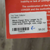 Move Closer Stay Longer by Dr. Stephanie Burns *gc/fair, wavy, bent, water damage, rubs, edge rips
