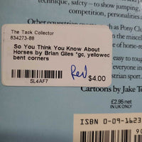 So You Think You Know About Horses by Brian Giles *gc, yellowed, bent corners