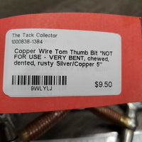 Copper Wire Tom Thumb Bit *NOT FOR USE - VERY BENT, chewed, dented, rusty
