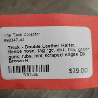 Thick - Double Leather Halter, fleece nose, tag *gc, dirt, film, green gunk, rubs, mnr scraped edges
