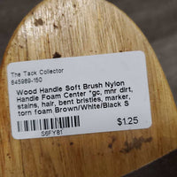 Wood Handle Soft Brush Nylon Handle Foam Center *gc, mnr dirt, stains, hair, bent bristles, marker, torn foam
