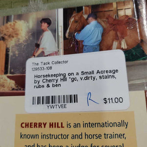 Horsekeeping on a Small Acreage by Cherry Hill *gc, v.dirty, stains, rubs & ben