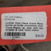 Leather Over Check Crown Piece, buckle on bridle attachment, Over Check Ropes *gc, older, stiff, mnr scrapes & rubs, taped, stains

