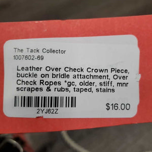 Leather Over Check Crown Piece, buckle on bridle attachment, Over Check Ropes *gc, older, stiff, mnr scrapes & rubs, taped, stains