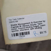 Stable Management & Exercise by Captain M. Horace Hayes *torn cover, frayed binding edges, paint spatter, inscribed, split binding
