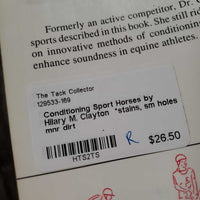 Conditioning Sport Horses by Hilary M. Clayton *stains, sm holes, mnr dirt
