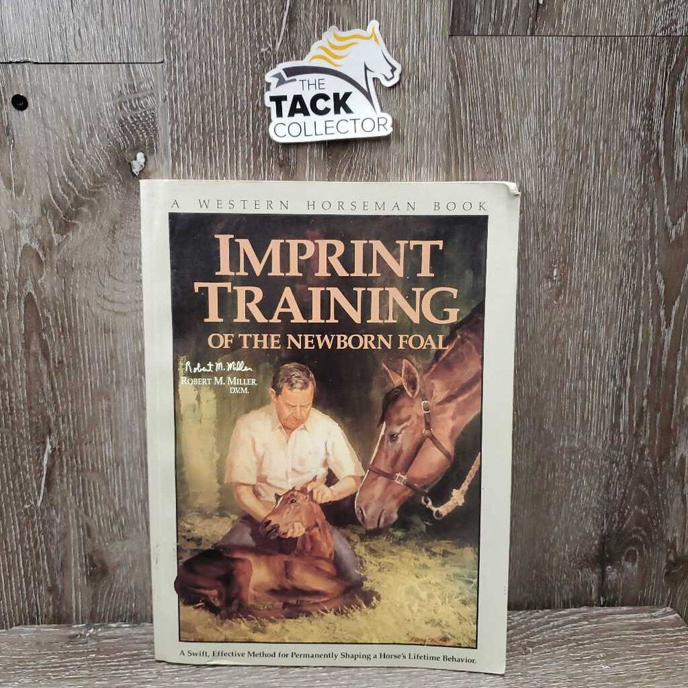 Western Horseman Imprint Training of The Newborn Foal by Robert M. Miller *gc, bent corners, dirt, stains, bent