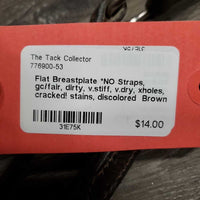 Flat Breastplate *NO Straps, gc/fair, dirty, v.stiff, v.dry, xholes, cracked! stains, discolored
