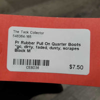 Pr Rubber Pull On Quarter Boots *gc, dirty, faded, dusty, scrapes
