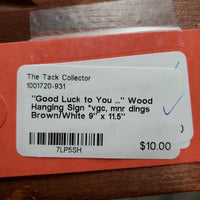 "Good Luck to You ..." Wood Hanging Sign *vgc, mnr dings
