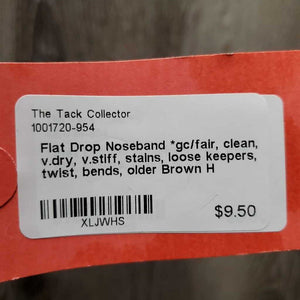 Flat Drop Noseband *gc/fair, clean, v.dry, v.stiff, stains, loose keepers, twist, bends, older