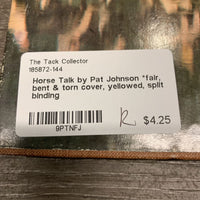Horse Talk by Pat Johnson *fair, bent & torn cover, yellowed, split binding
