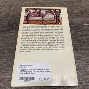 Happiness is a Well Trained Horse by Patsy Gray *gc, scrapes, stains, rubs, split binding