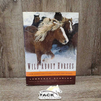 Wild About Horses by Lawrence Scanlan *gc, bent & torn cover, scratches, rubs, inscribed
