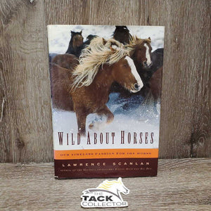 Wild About Horses by Lawrence Scanlan *gc, bent & torn cover, scratches, rubs, inscribed