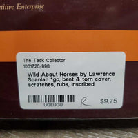 Wild About Horses by Lawrence Scanlan *gc, bent & torn cover, scratches, rubs, inscribed
