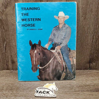 Training the Western Horse by Arnold Shaw *gc, rubs, faded, creases, inscribed
